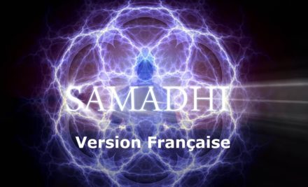 Samadhi, Le Film, 2017 – Partie 1 – “Maya, l’illusion du Soi”- French/ Français